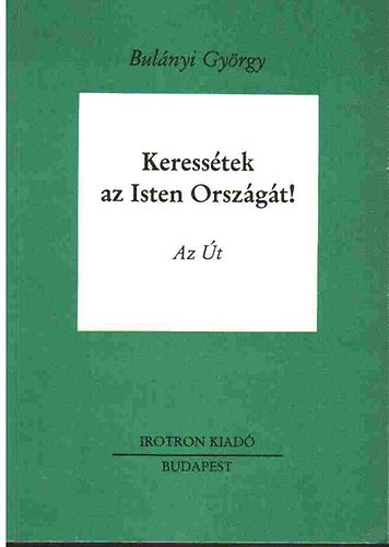 Bulnyi Gyrgy - Keresstek az Isten Orszgt! II. (Az t)