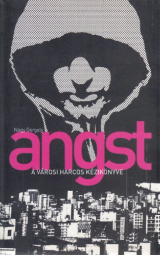 Nagy Gergely - Angst - A városi harcos kézikönyve