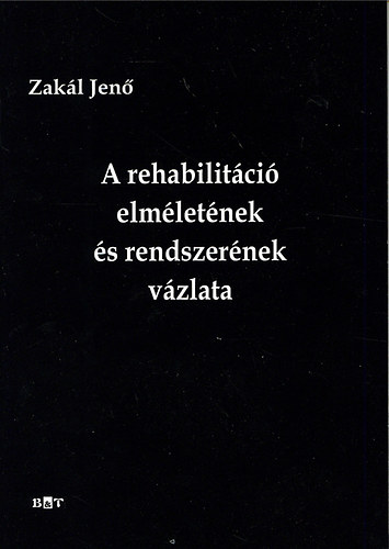 Zakl Jen - A rehabilitci elmletnek s rendszernek vzlata