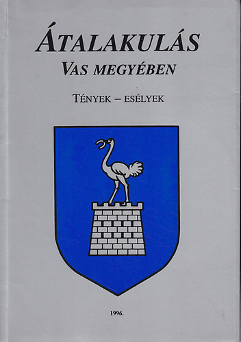 szerk:dr.Csap� Tam�s - �talakul�s Vas megy�ben T�nyek-es�lyek