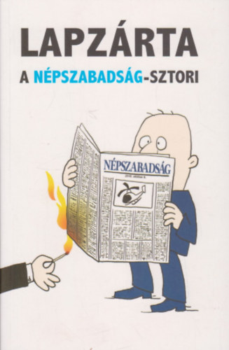 Mikls Gbor (szerk.), N. Ksa Judit (szerk.), Kelen Kroly (szerk.) - Lapzrta - A Npszabadsg-sztori