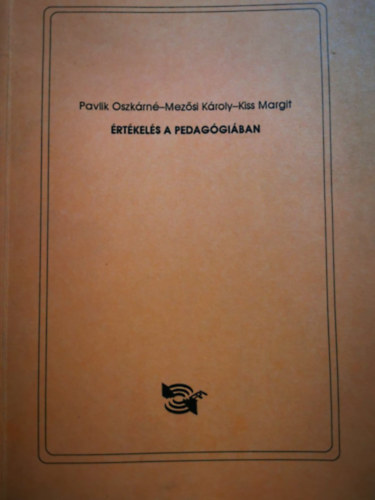 Kiss Margit- Mezősi Károly- Pavlik Oszkárné - Értékelés a pedagógiában