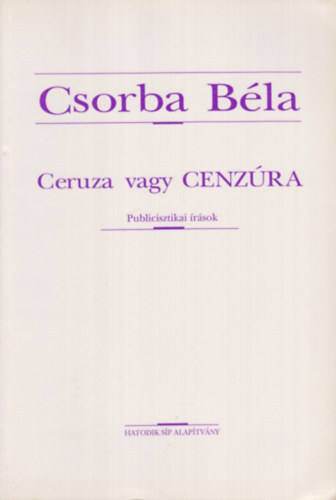 Csorba B�la - Ceruza vagy cenz�ra (publicisztikai �r�sok)