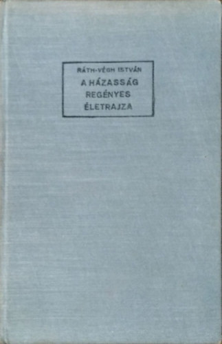 R�th-V�gh Istv�n - A h�zass�g reg�nyes �letrajza