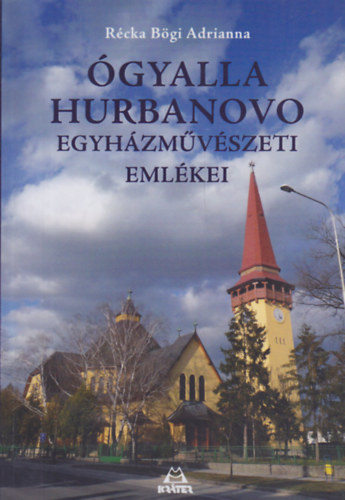 Rcka Bgi Adrianna - gyalla - Hurbanovo egyhzmvszeti emlkei