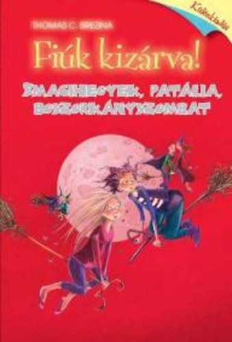 Thomas Brezina - Smacihegyek, patália, boszorkányszombat - Fiúk kizárva! Különkiadás
