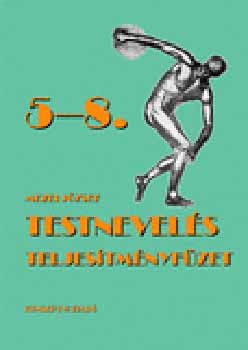 Mezei Jzsef - Testnevels teljestmnyfzet 5-8. osztlyosok szmra