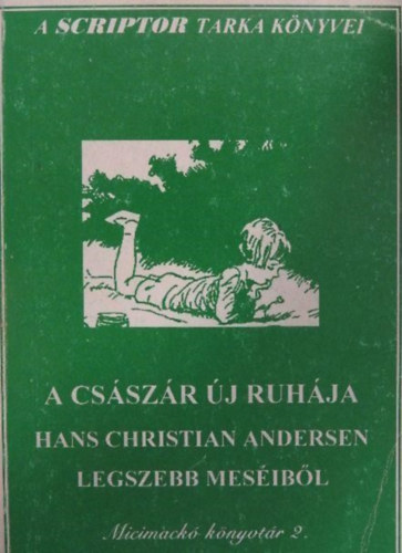A CSÁSZÁR ÚJ RUHÁJA - H. Ch. Andersen meséi - Micimackó könyvtár 2.