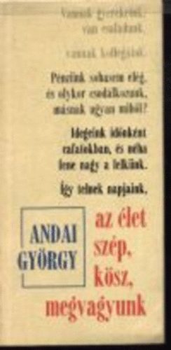 Andai Gyrgy - Az let szp, ksz, megvagyunk