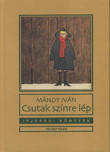 Mándy Iván, Megyery Pál (szerk.), Réber László (ill.) - Csutak színre lép