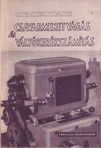 V�ry Zolt�n; Hejh�l Ferenc - Csavarmenetv�g�s �s v�lt�ker�ksz�m�t�s