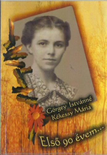 Görgey Istvánné, Kékessy Mária - Első 90 évem...