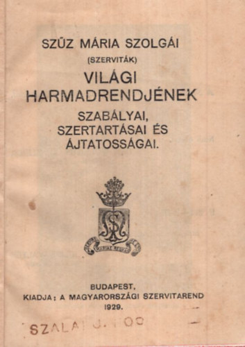Dr. Julius Walter - Szz Mria szolgi (szervitk) vilgi harmadrendjnek szablyai, szertartsai s jtatossgai