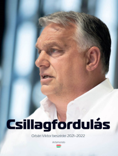 Szerk.: Bencsik Andrs - Csillagforduls - ORBN VIKTOR BESZDEI 2021-2022