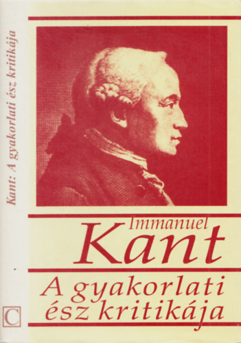 Immanuel Kant - A gyakorlati ész kritikája