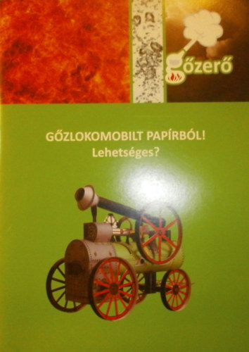 Dr. Szunyogh Gbor - Gzlokomobilt paprbl! (Lehetsges?)