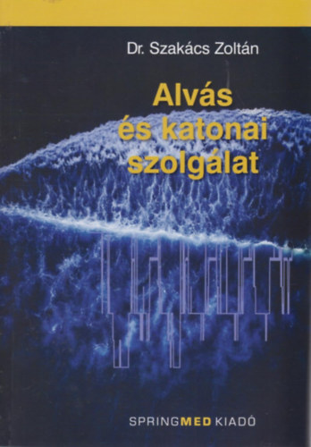 Dr. Szakács Zoltán - Alvás és katonai szolgálat