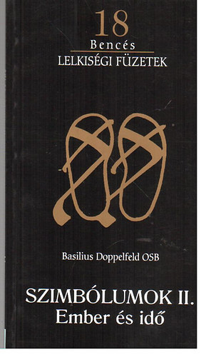 Basilius Doppelfeld - Szimbólumok II.: Ember és idő (bencés lelkiségi füzetek 18)