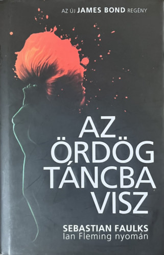 Sebastian Faulks - Az ördög táncba visz
