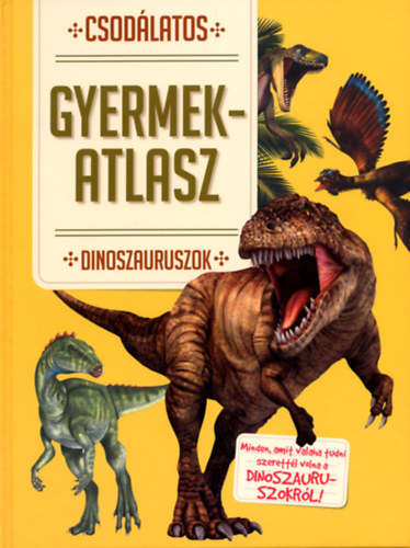 Csodlatos gyermekatlasz: Dinoszauruszok