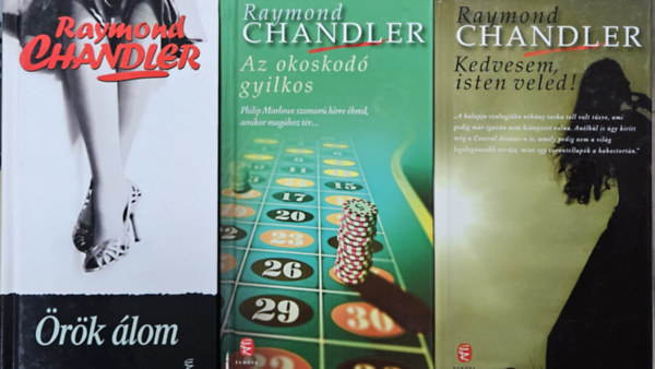 Raymond Chandler - 3 db Raymond Chandler krimi: Az okoskod� gyilkos + �r�k �lom + Kedvesem, isten veled!