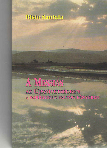 Risto Santala - A Messis az jszvetsgben (a rabbinikus iratok fnyben)
