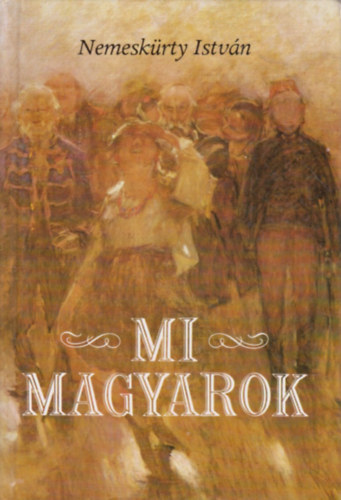 Nemeskürty István - Mi magyarok