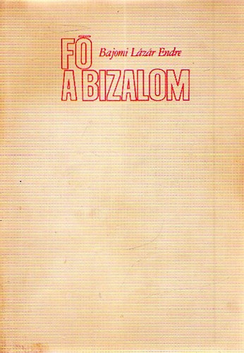 Bajomi Lzr Endre - F a bizalom