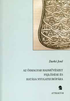 Dark� Jen� - Az �smagyar hadm�v�szet fejl�d�se �s hat�sa nyugateur�p�ra