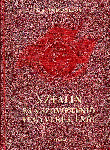 K.J. Vorosilov - Szt�lin �s a Szovjetuni� fegyveres er�i