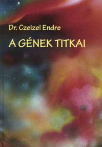 Dr. Czeizel Endre - A g�nek titkai