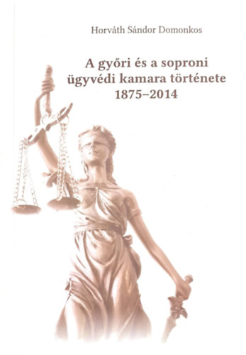 Horvth Sndor Domonkos - A gyri s soproni gyvdi kamara trtnete 1875-2014