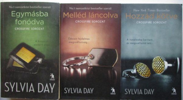 Sylvia Day - Crossfire tril�gia: Egym�sba fon�dva + Hozz�d k�tve + Mell�d l�ncolva