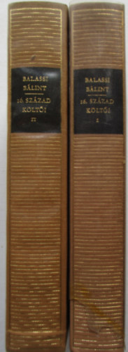 Balassi Bálint - Pesti György - Bornemisza Péter - Balassi Bálint és a 16. század költői I-II. (Magyar remekírók)