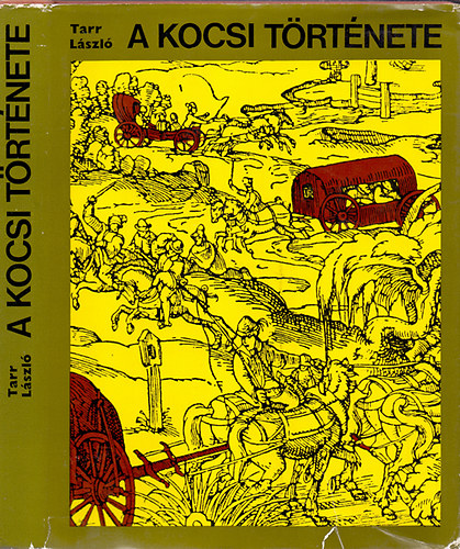 Tarr L�szl� - A kocsi t�rt�nete (M�sodik, b�v�tett kiad�s)