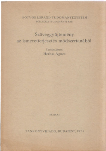 Herbai gnes (szerk.) - Szveggyjtemny az ismeretterjeszts mdszertanbl (Etvs Lornd Tudomnyegyetem Blcsszettudomnyi Kar) - kzirat