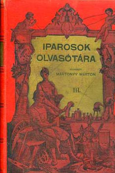 Mártonfy Márton szerk. - Iparosok olvasótára III. évfolyam (1-10 füzet)