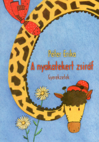 Pter Erika - A nyakatekert zsirf - Gyerekzetek