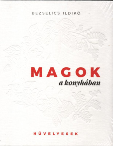 Bezselics Ildik - Magok a konyhban
