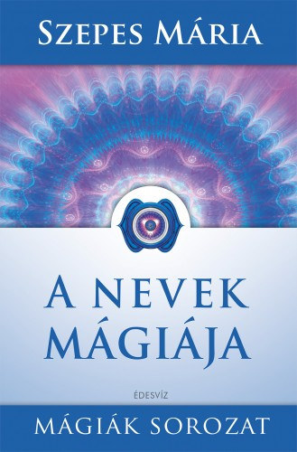 Szepes Mária - A nevek mágiája