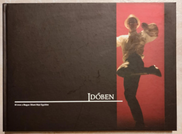 Mihályi Gábor - Időben - 60 éves a Magyar Állami Népi Együttes