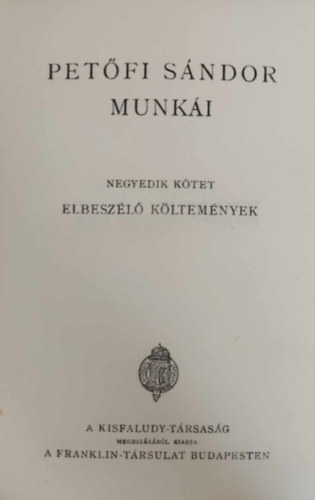 Pet�fi S�ndor - Pet�fi S�ndor munk�i IV. - Elbesz�l� k�ltem�nyek