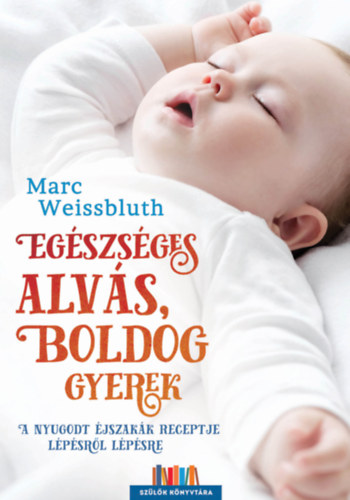 Marc Weissbluth - Egszsges alvs, boldog gyerek