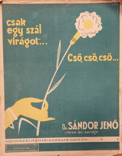 Dr. Sándor Jenő - Egy szál virágot - Cső cső cső (kotta)