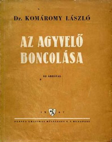 Kom�romy L�szl� - Az agyvel� boncol�sa