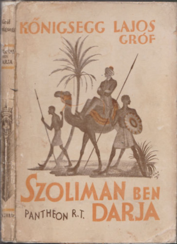 Knigsegg Lajos grf - Szoliman ben Darja (Az afrikai magyar gyarmat regnye) (I. kiads)