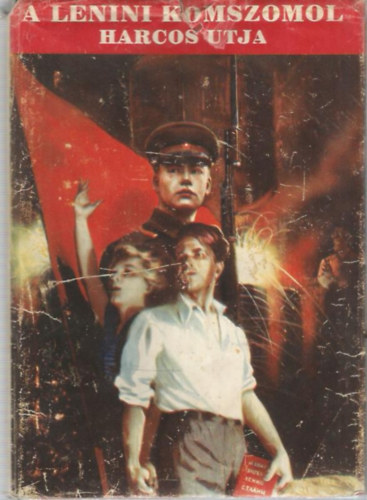 A Komszomol Kzponti Bizottsga (szerk.) - A Lenini Komszomol harcos tja