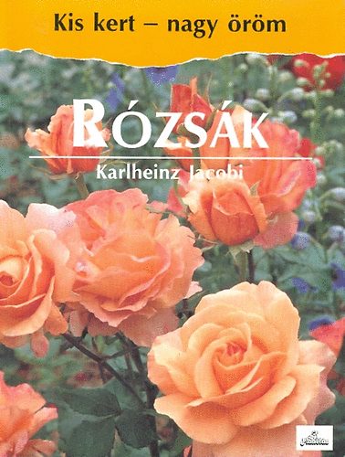 Karlheinz Jacobi - Rzsk (Kis kert - nagy rm)