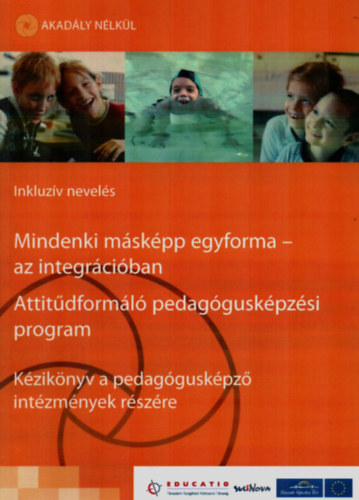 Áment Erzsébet - Mindenki másképp egyforma - az integrációban. - Attitűdformáló pedagógusképzési program.