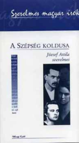 Valachi Anna - A sz�ps�g koldusa - J�zsef Attila szerelmei